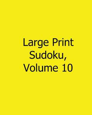 Large Print Sudoku, Volume 10 de Eric Bardin