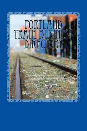 Portland Train Business Directory de Randy Luethye