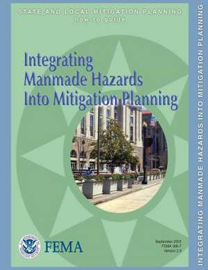 Integrating Manmade Hazards Into Mitigation Planning (State and Local Mitigation Planning How-To Guide; Fema 386-7 / Version 2.0 / September 2003) de U. S. Department of Homeland Security