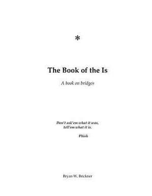 The Book of the Is de Bryan W. Brickner