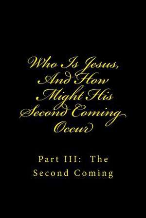 Who Is Jesus, and How Might His Second Coming Occur de Lee Williams