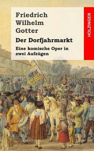 Der Dorfjahrmarkt de Friedrich Wilhelm Gotter