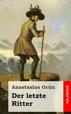 Der Letzte Ritter de Anastasius Grun