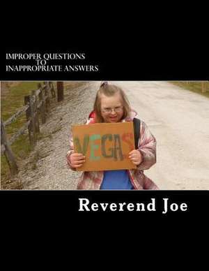 Improper Questions to Inappropriate Answers de Reverend Joe