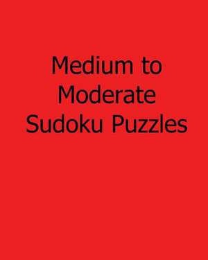 Medium to Moderate Sudoku Puzzles de Eric Bardin