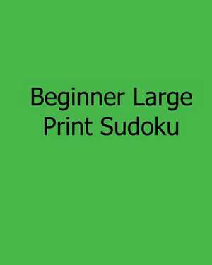 Beginner Large Print Sudoku de Eric Bardin