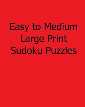 Easy to Medium Large Print Sudoku Puzzles de Phillip Brown