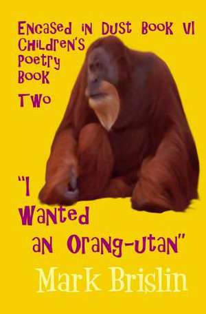 I Wanted an Orang-Utan de Mark I. Brislin