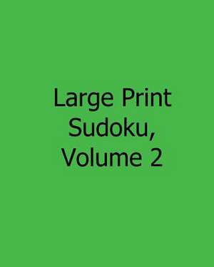 Large Print Sudoku, Volume 2 de Eric Bardin