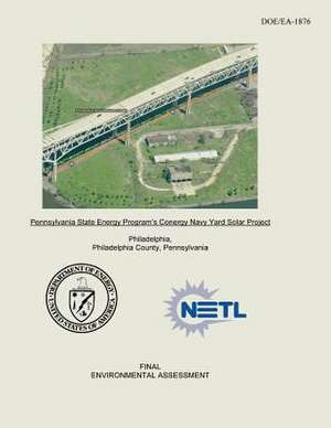 Pennsylvania State Energy Program's Conergy Navy Yard Solar Project Final Environmental Assessment (Doe/EA-1876) de U. S. Department of Energy