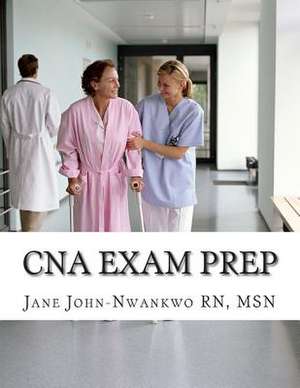 CNA Exam Prep de Jane John-Nwankwo Rn Msn