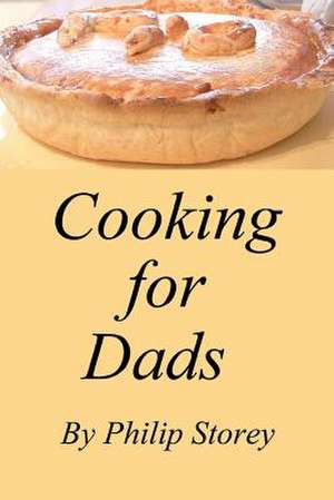 Cooking for Dads de Philip Storey