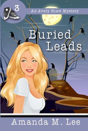 Buried Leads de Amanda M. Lee