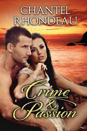 Crime & Passion de Chantel Rhondeau