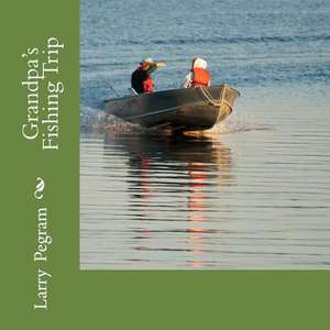 Grandpa's Fishing Trip de Larry L. Pegram