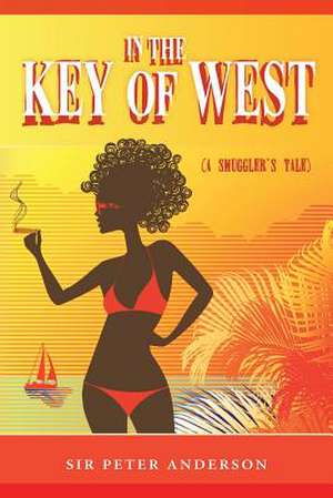 In the Key of West (a Smuggler's Tale) de Peter Anderson