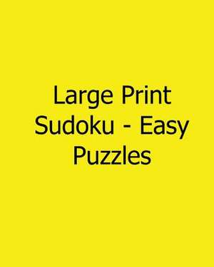 Large Print Sudoku - Easy Puzzles de Kurt Lewett