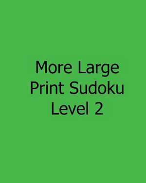 More Large Print Sudoku Level 2 de Allen Walters