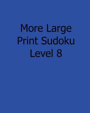 More Large Print Sudoku Level 8 de Robert Jennings