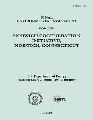 Final Environmental Assessment for the Norwich Cogeneration Initiative, Norwich, Connecticut (Doe/EA-1836) de U. S. Department of Energy