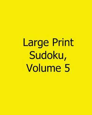 Large Print Sudoku, Volume 5 de Carl Griffin