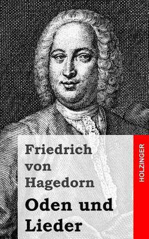 Oden Und Lieder de Friedrich Von Hagedorn