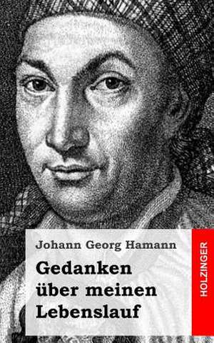 Gedanken Uber Meinen Lebenslauf de Johann Georg Hamann