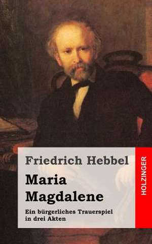 Maria Magdalene de Friedrich Hebbel