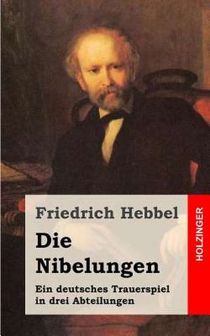 Die Nibelungen de Friedrich Hebbel