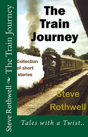 The Train Journey de MR Steve Rothwell