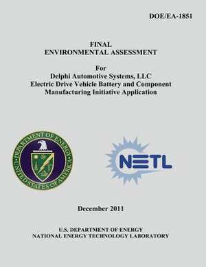 Final Environmental Assessment for Delphi Automotive Systems, LLC Electric Drive Vehicle Battery and Component Manufacturing Initiative Application (D de U. S. Department of Energy