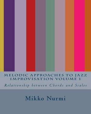 Melodic Approaches to Jazz Improvisation Volume 1 de Mikko Nurmi