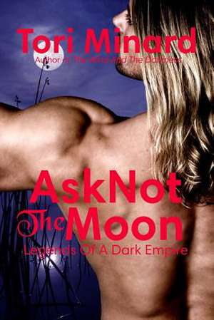 Ask Not the Moon de Tori Minard