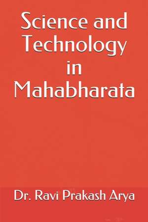 Science and Technology in Mahabharata de Dr Ravi Prakash Arya