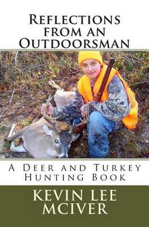 Reflections from an Outdoorsman de Kevin Lee McIver