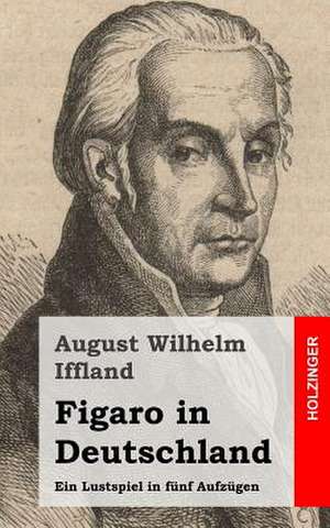 Figaro in Deutschland de August Wilhelm Iffland