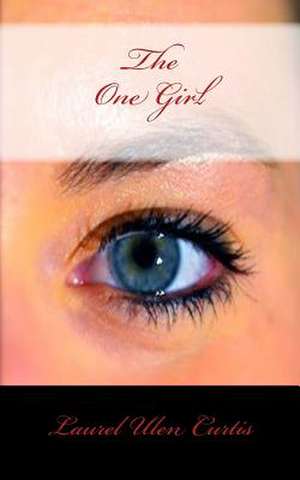 The One Girl de Laurel Ulen Curtis