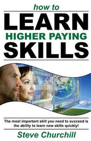 How to Learn Higher Paying Skills de Steve Churchill