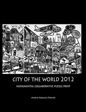 City of the World 2012 de Maria Arango Diener