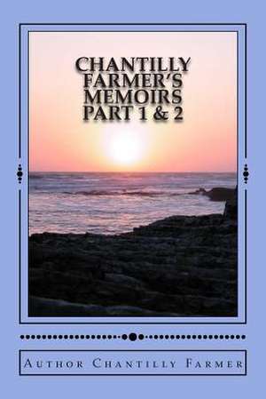 Chantilly Farmer's Memoirs Part 1 & 2 de Mrs Chantilly Farmer