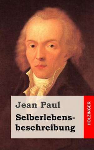 Selberlebensbeschreibung de Jean Paul