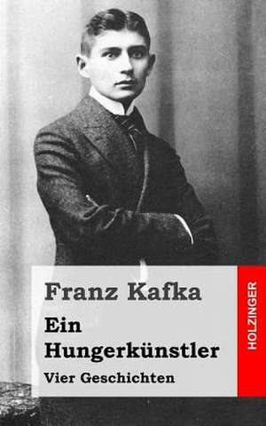 Ein Hungerkunstler de Franz Kafka