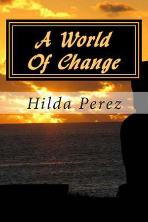 A World of Change de Mrs Hilda Medina Perez