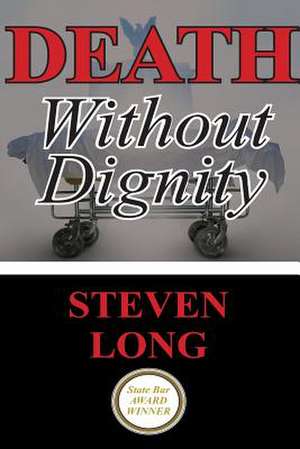 Death Without Dignity de Steven Long