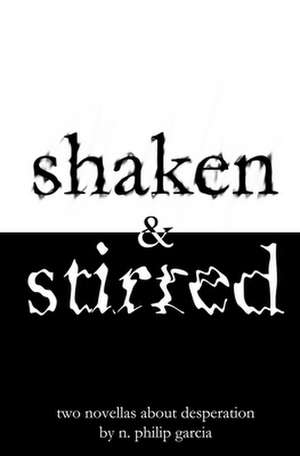 Shaken & Stirred de N. Philip Garcia