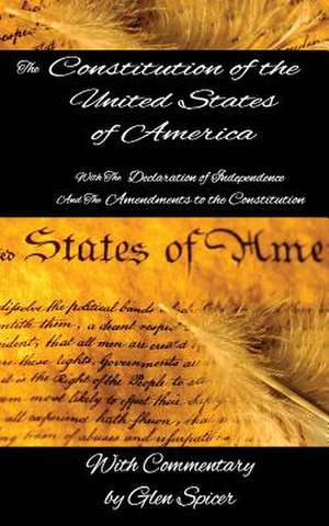 The Declaration of Independence and the Constitution of the United States de Glen Spicer