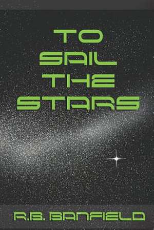 To Sail the Stars de R. B. Banfield