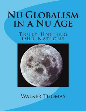 NU Globalism in a NU Age de Walker Thomas