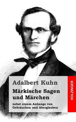 Markische Sagen Und Marchen de Adalbert Kuhn