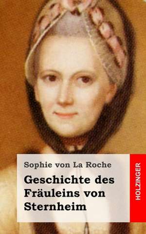 Geschichte Des Frauleins Von Sternheim de Sophie Von La Roche